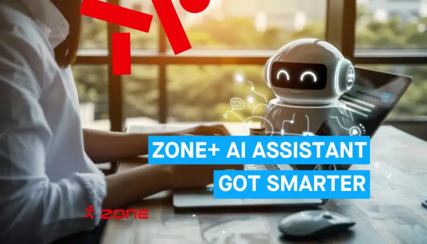Zone+ AI Assistant is now even smarter